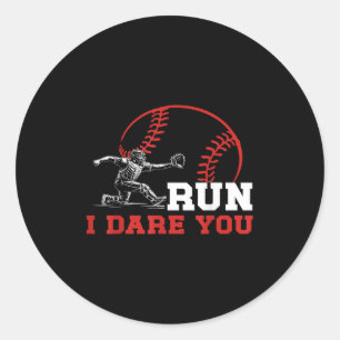 Run I Dare You Funny Baseball Catcher Baseball Pla Classic Round Sticker