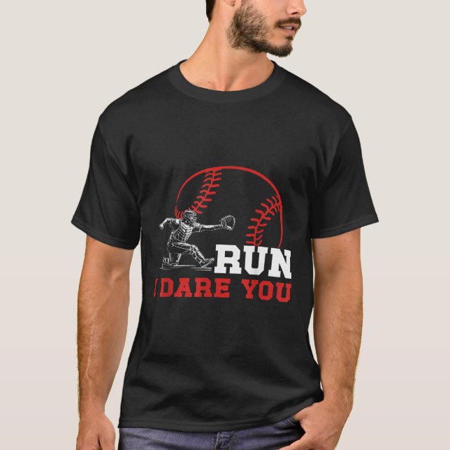 Run I Dare You Funny Baseball Catcher Baseball Pla T-Shirt (Front)