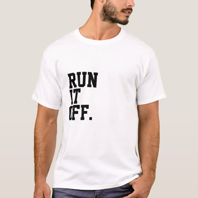 ~RUN IT OFF.~ TEE (Front)