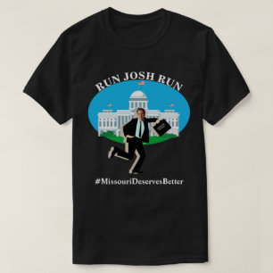 RUN JOSH RUN  #MissouriDeservesBetter T-Shirt