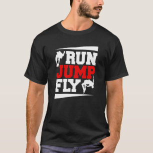 Run Jump Fly Free Running Parkour T-Shirt