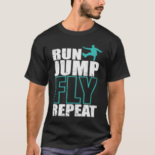 Run Jump Fly Repeat Parkour Sport Training T-Shirt