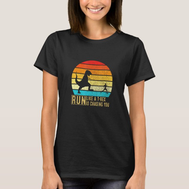 Run Like A T-Rex Is Chasing You Running T-Shirt (Front)