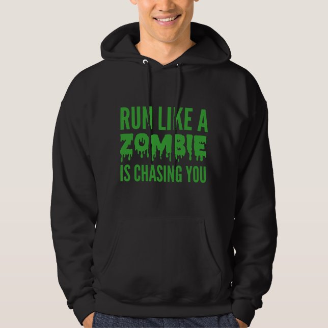 Run Like A Zombie Is Chasing You Hoodie (Front)