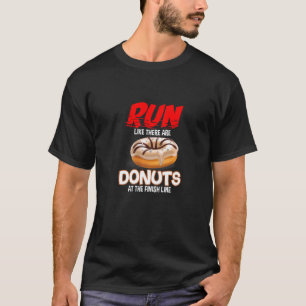 Run Like There Are Doughnuts At The Finished Line T-Shirt