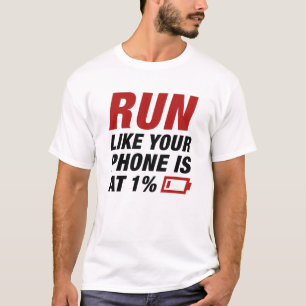 Run Like Your Phone Is At 1 Percent T-Shirt