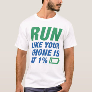 Run Like Your Phone Is At 1 Percent T-Shirt