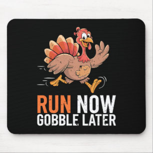 Run Now Gobble Later Running Funny Thanksgiving Tu Mouse Pad