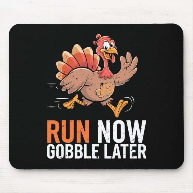 Run Now Gobble Later Running Funny Thanksgiving Tu Mouse Pad (Front)