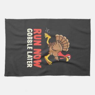 Run Now Gobble Later Turkey Runner Marathon Kitchen Towel