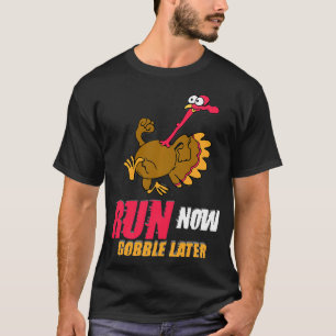 Run Now Later Running Thanksgiving Turkey Trot Squ T-Shirt