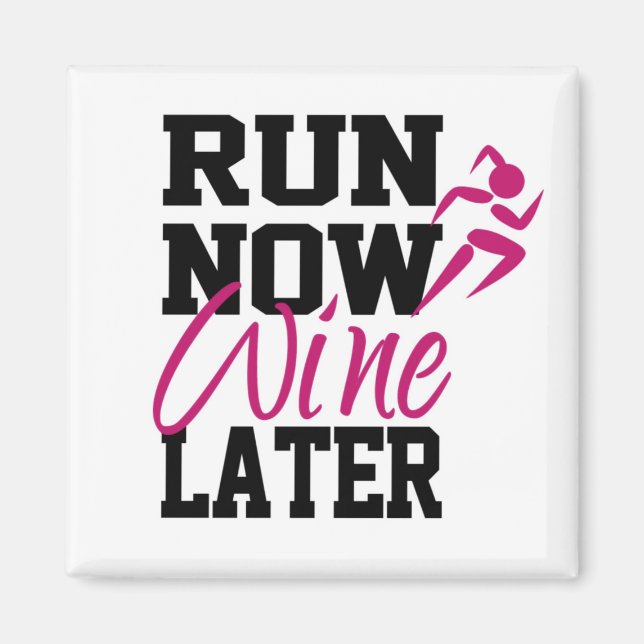 Run Now Wine Later Magnet (Front)