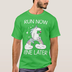 Run Now Wine later Unicorn Funny Unicorn T Shirts