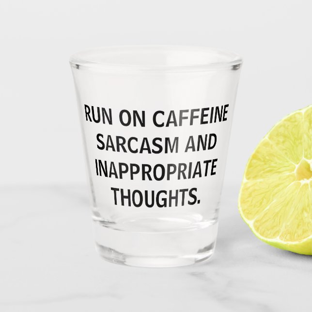 Run On Caffeine Sarcasm Funny Quotes Party Shot Glass (Front)