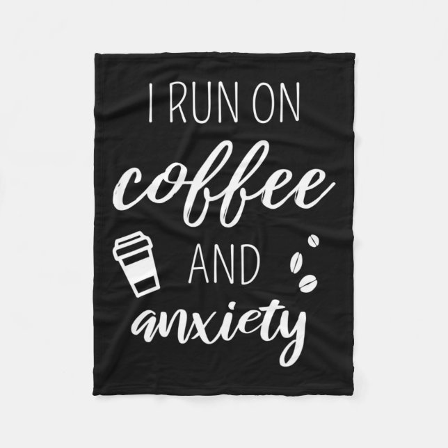 Run On Coffee And Anxiety - Quote About Mental Hea Fleece Blanket (Front)