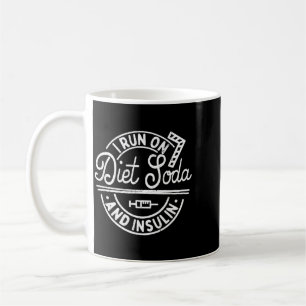 Run On Diet Soda And Insulin Funny Diabetes Coffee Mug