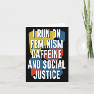 Run On Feminism Caffeine And Social Justice Femini Card