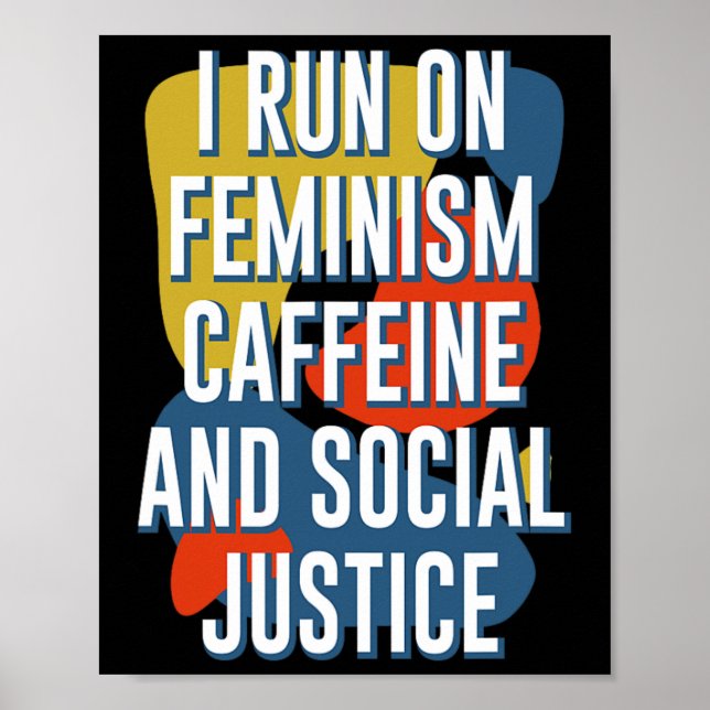 Run On Feminism Caffeine And Social Justice Femini Poster (Front)
