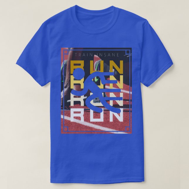 Run Run Run Train Insane run sport mountains T-Shirt (Design Front)