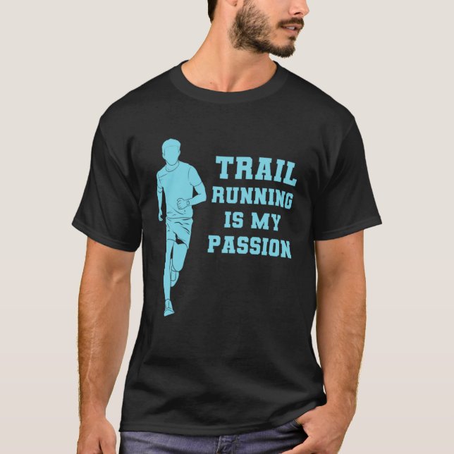 Run Runner Trail Running My Passion Nature Mountai T-Shirt (Front)
