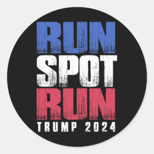 Run Spot Run Run Debyte Quote Funny Political Classic Round Sticker