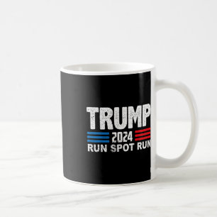 Run Spot Run Trump Debyte Quote Funny Political  Coffee Mug