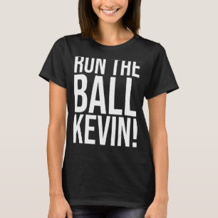 Run The Ball Kevin Funny T-Shirt