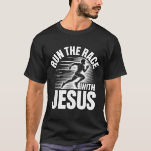 Run The Race With Jesus Motivational Quote  T-Shirt