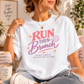 Run Then Brunch Running T-Shirt
