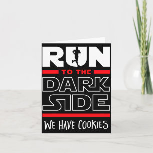 Run To The Dark Side We Have Cookies  Card