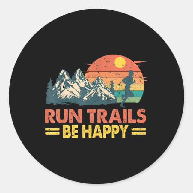 Run Trails Be Happy Mountain Runner Exercise Runne Classic Round Sticker (Front)