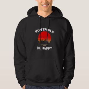 Run Trails Be Happy Sunset Trail Runner Running Gr Hoodie