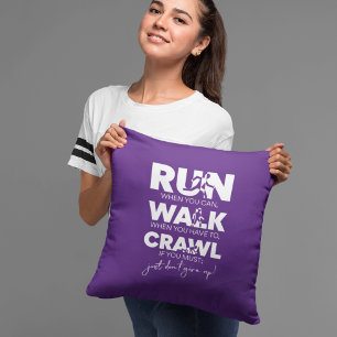 'Run... Walk... Crawl... Just Don't Give Up!' Throw Pillow