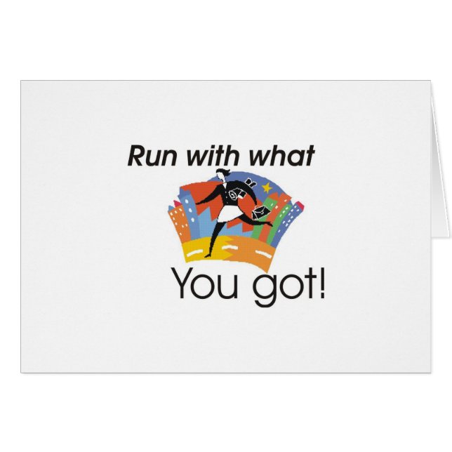 Run with what you got (Front Horizontal)