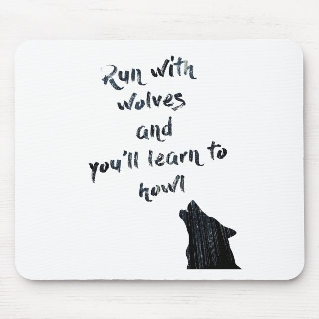 Run with wolves and you'll learn to  howl mouse pad (Front)