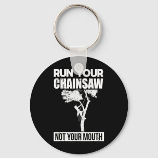 Run Your Chainsaw Arborist Tree Climbing Tree Cutt Keychain