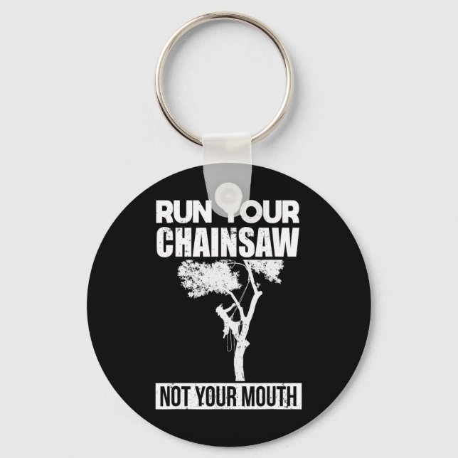 Run Your Chainsaw Arborist Tree Climbing Tree Cutt Keychain (Front)