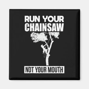 Run Your Chainsaw Arborist Tree Climbing Tree Cutt Magnet
