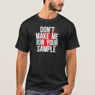 Run Your Sample Forensic Scientist Forensic Scienc T-Shirt