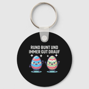 Rund Bunt Und Immer Gut Drauf Cute Eastereggs Happ Keychain