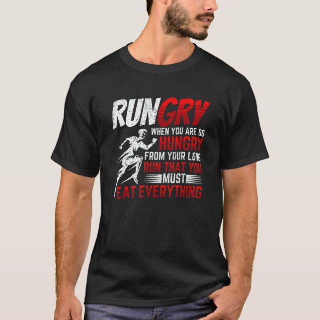 Rungry  When You Are So Hungry After Your Long Run T-Shirt (Front)