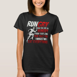 Rungry When You Are So Hungry After Your Long Run T-Shirt