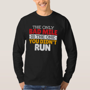 Runner - Funny Bad Mile Running Quote T-Shirt