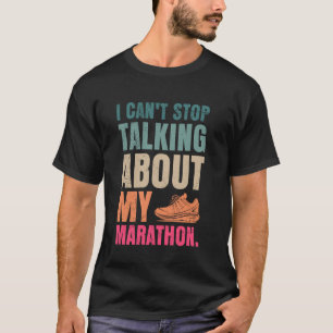 Runner I CAN'T STOP TALKING ABOUT MY MARATHON Funn T-Shirt