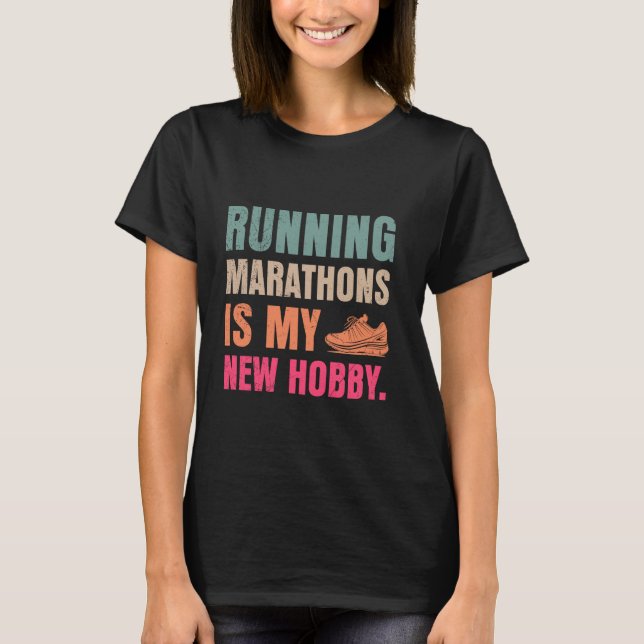 Runner RUNNING MARATHONS IS MY NEW HOBBY Funny Mar T-Shirt (Front)