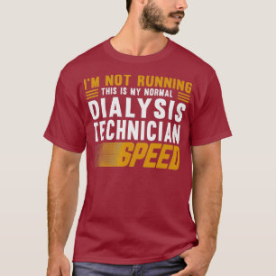 RUNNING 365 Dialysis Technician Tee - Funny Best