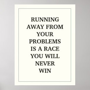 RUNNING AWAY FROM YOUR PROBLEMS IS A RACE YOU WILL POSTER