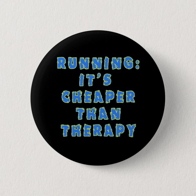RUNNING:  CHEAPER THAN THERAPY Tshirts 2 Inch Round Button (Front)