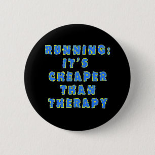 RUNNING:  CHEAPER THAN THERAPY Tshirts 2 Inch Round Button
