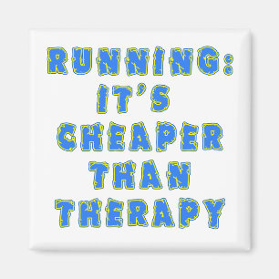 RUNNING:  CHEAPER THAN THERAPY Tshirts Magnet